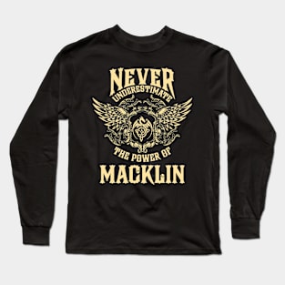 Macklin Name Shirt Macklin Power Never Underestimate Long Sleeve T-Shirt